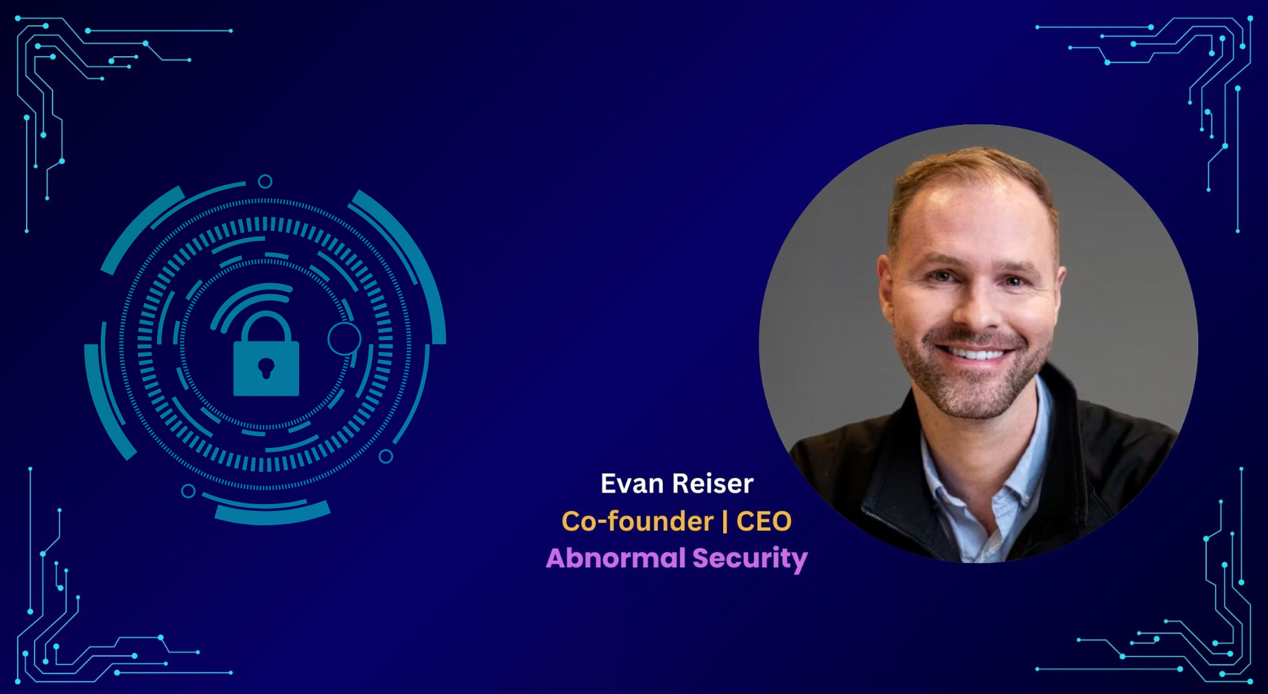 Evan Reiser, Co-founder and CEO of Abnormal Security, smiling, with a digital security graphic, symbolizing his leadership in AI-driven email security and cyber protection.