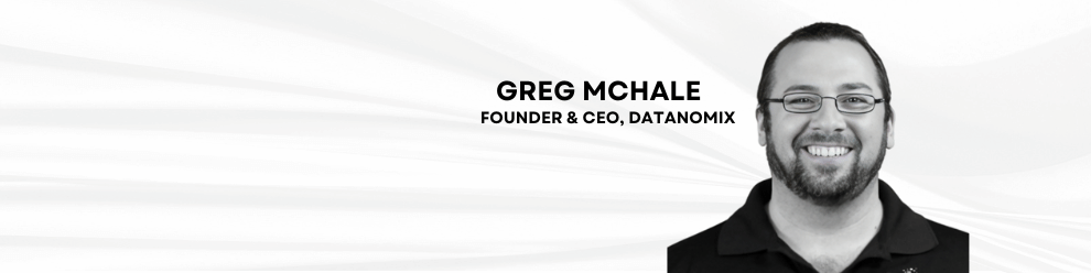 Greg McHale is the founder & CEO of Datanomix