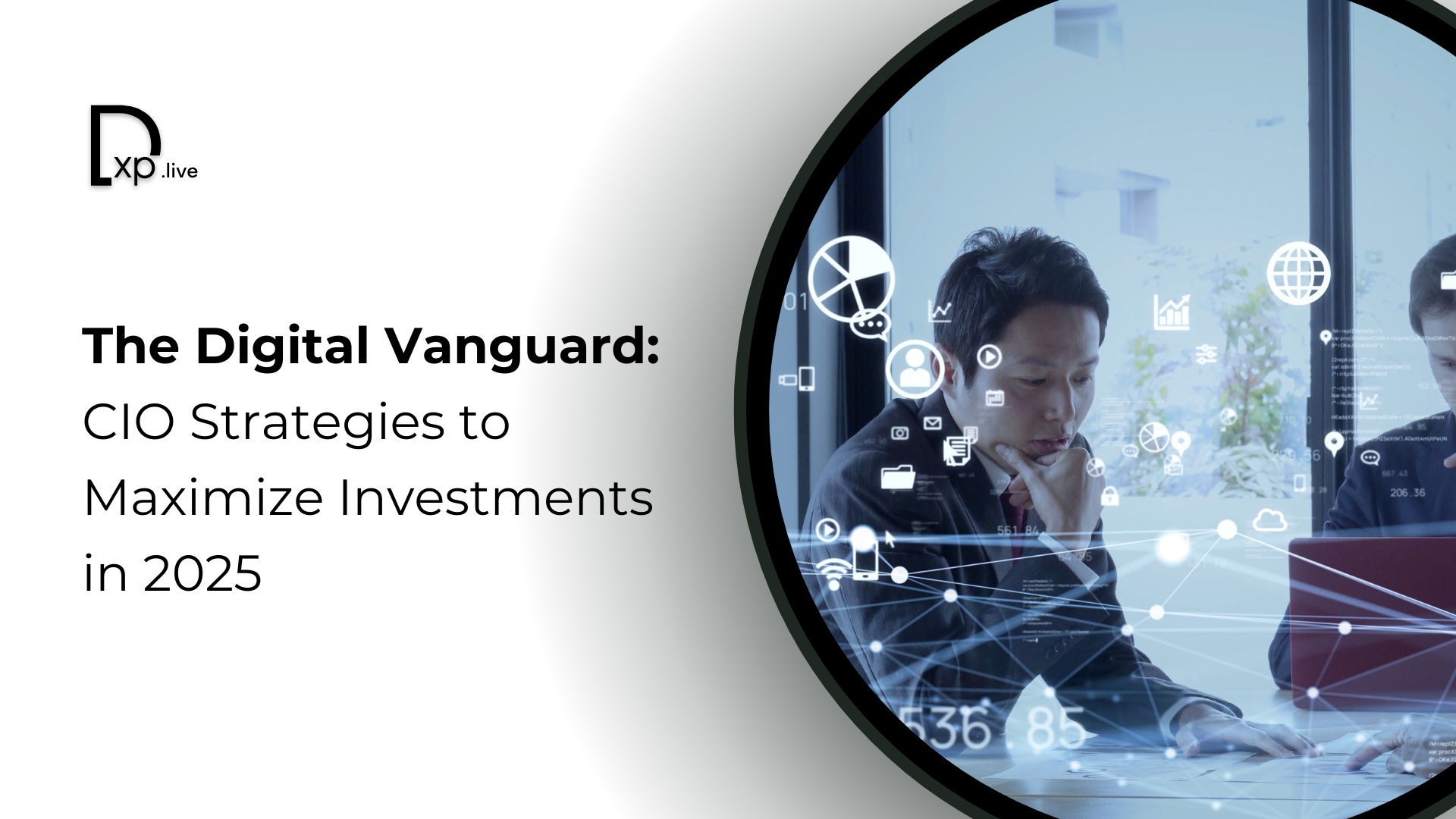 The Digital Vanguard: CIO Strategies to Maximize Investments in 2025