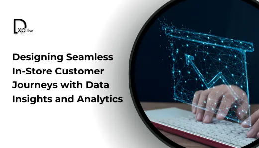 Designing Seamless In-Store Customer Journeys with Data Insights and Analytics