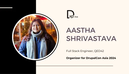 Aastha Shrivastava's Insights on Drupal’s Growth and Future