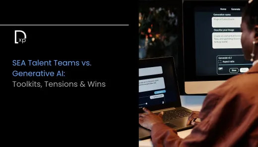 SEA Talent Teams vs. Generative AI: Toolkits, Tensions & Wins