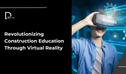 Virtual Reality is Transforming Construction Education